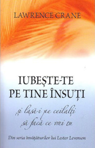 Iubeste-te pe tine insuti si lasa-i pe ceilalti sa faca ce vrei tu - Lawrence Crane